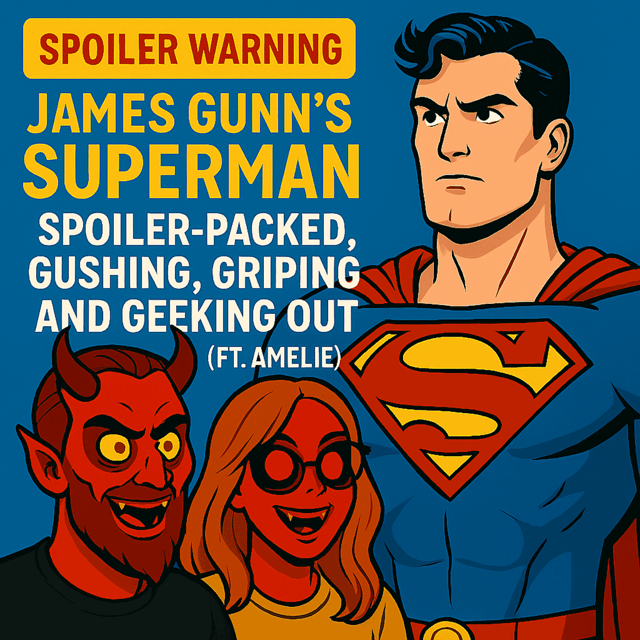 James Gunn’s Superman: Spoiler-Packed, Gushing, Griping, and Geeking Out (ft. Amelie) image