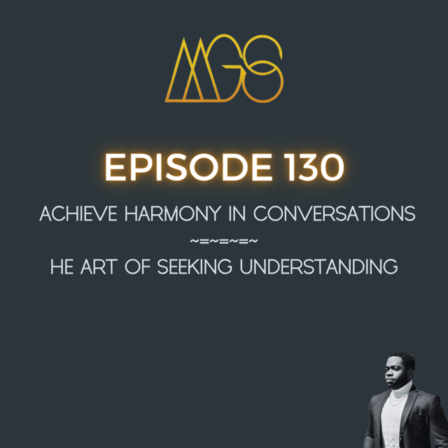 130 - Achieve Harmony in Conversations: The Art of Seeking Understanding image