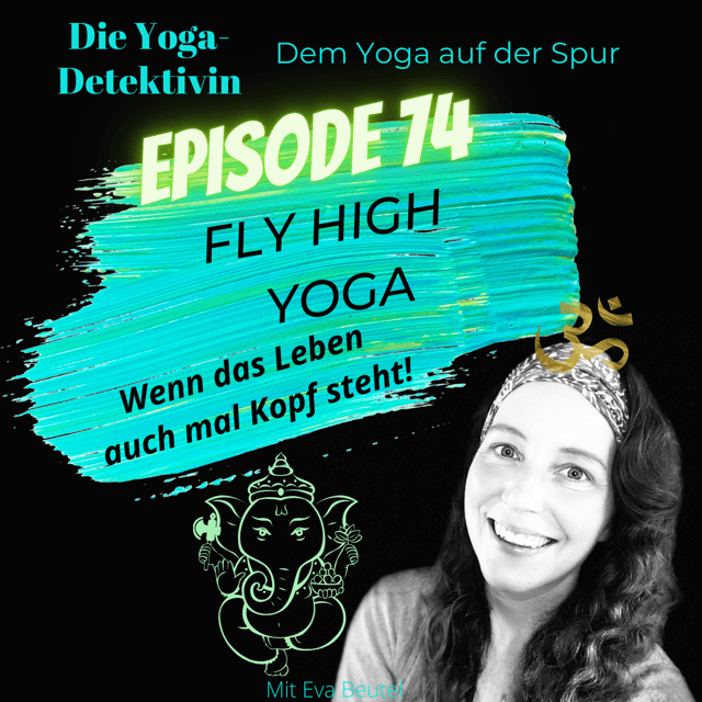 #74 Fly High Yoga - Wenn das Leben auch mal Kopf steht! image