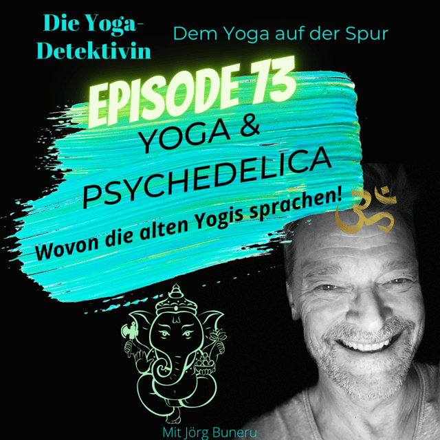 #73 Yoga & Psychedelica - Wovon die alten Yogis sprachen! image