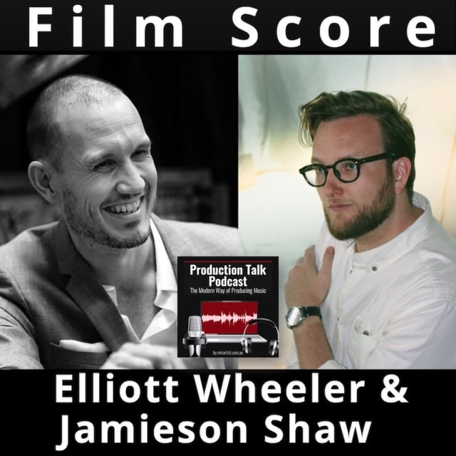 #080 - Film Composer Elliott Wheeler and Music Editor Jamieson Shaw image