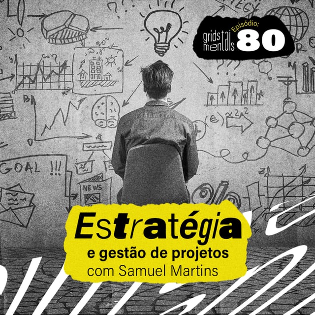 Estratégia e gestão de projetos com Samuel Martins - GRIDS #80 image