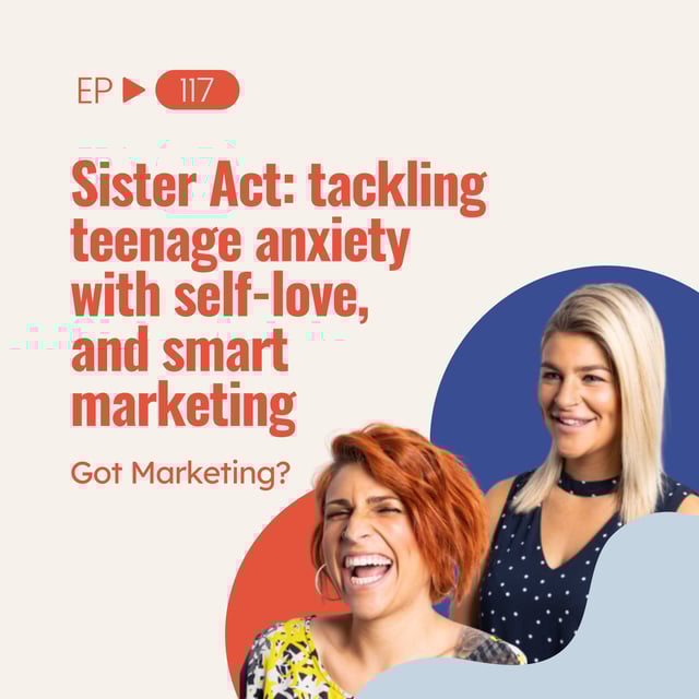 Sister Act: tackling teenage anxiety with self-love, and smart marketing (Ep 117) image