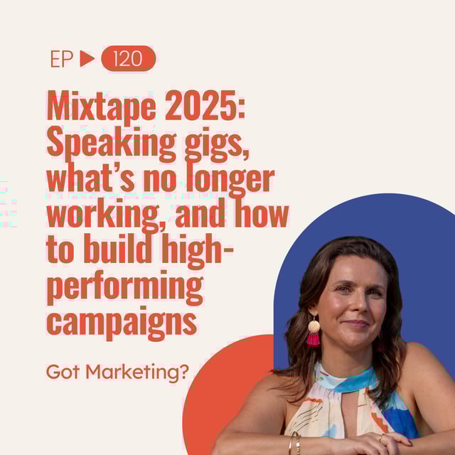 Mixtape 2025: Speaking gigs, what’s no longer working, and how to build high-performing campaigns (Ep 120) image