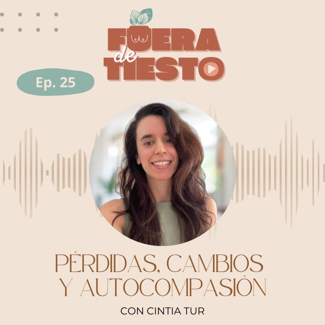 Pérdidas, cambios y autocompasión con Cintia Tur - Episodio 25 image