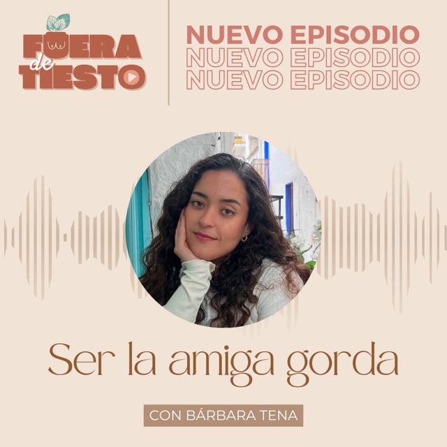 Ser la amiga gorda con Bárbara Tena - Episodio 31 image