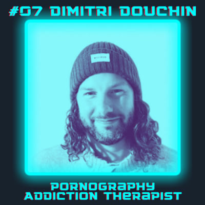 07 Examining Porn Addiction to Better Understand Ourselves | Dimitri