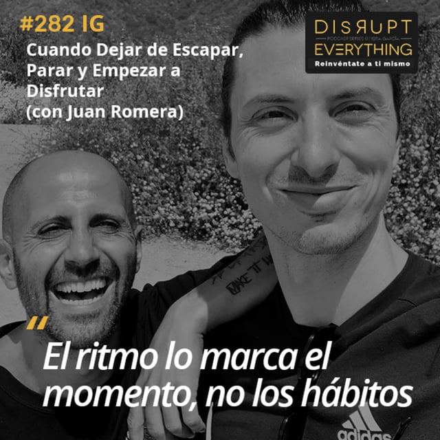 Parar y Dejar de Escapar de ti Mismo, Las Prácticas Sólidas de Self-Mastery y Desapegarte de tus Hábitos | La Gran Victoria Ep. 17 (con Juan Romera) - Podcast #282 image