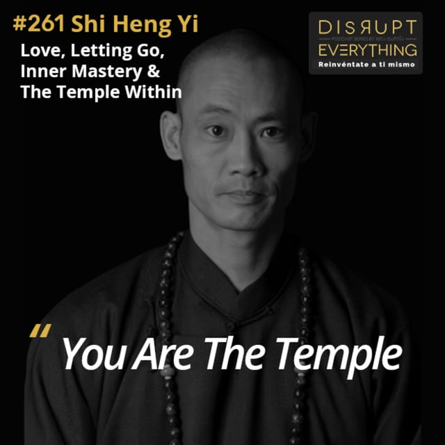 Shi Heng Yi: Intimate Interview on Love, Letting Go, Compassion, Life Lessons, the Temple Within, and His New Call and Journey Ahead - podcast #261 image