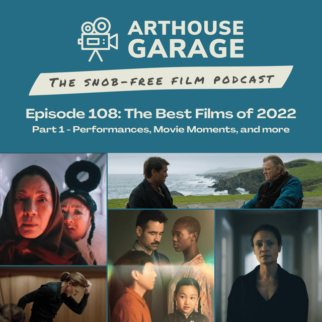 108: The Best Films of 2022, pt. 1 - Best Performances, Best Movie Moments, and more image