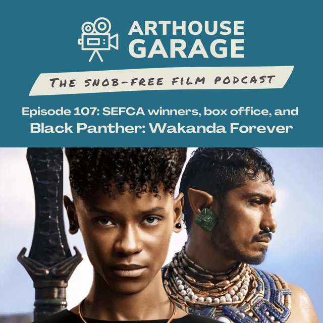 107: SEFCA Awards, Box Office, and BLACK PANTHER: WAKANDA FOREVER image