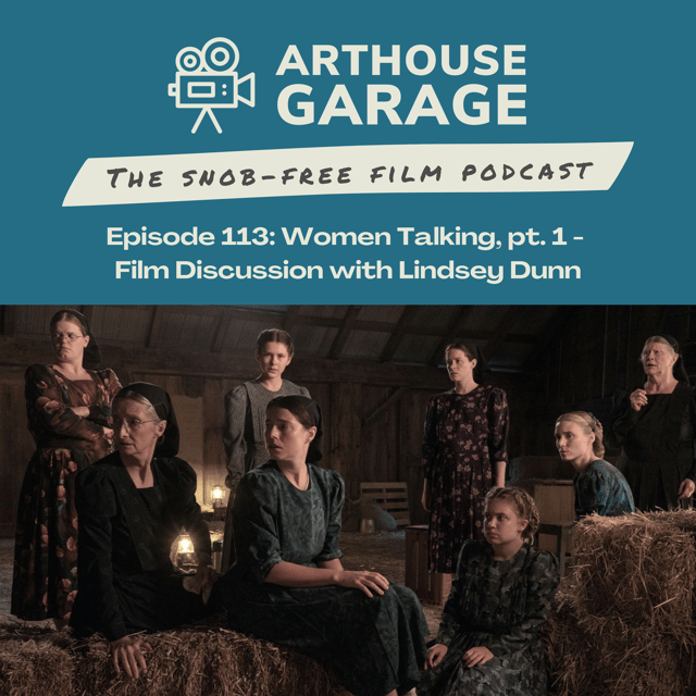113: WOMEN TALKING, part 1 - film discussion with critic Lindsey Dunn image