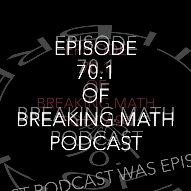 70.1: Episode 70.1 of Breaking Math Podcast (Self-Reference) image