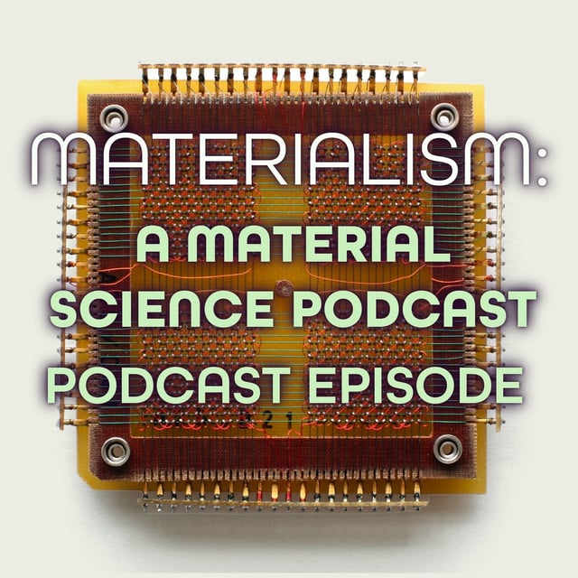 73: Materialism: a Material Science Podcast Podcast Episode (Interview with Taylor Sparks) image