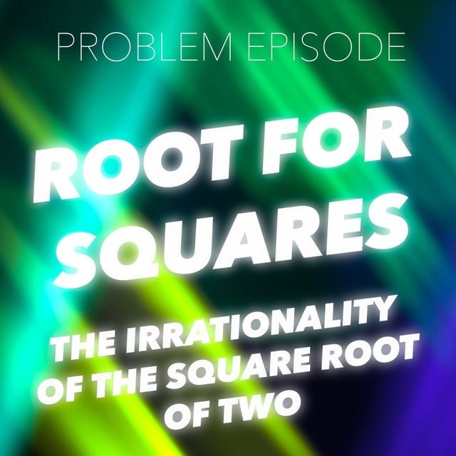 P7: Root for Squares (Irrationality of the Square Root of Two) image