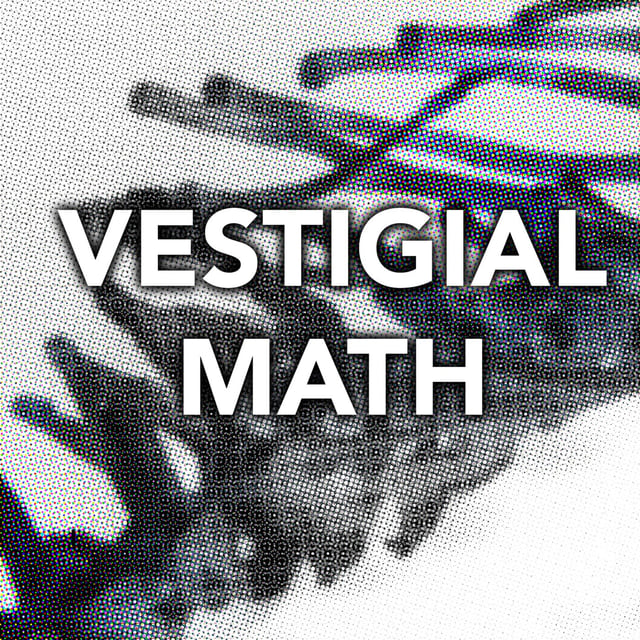44: Vestigial Math (Math That Is Not Used like It Used to Be) image
