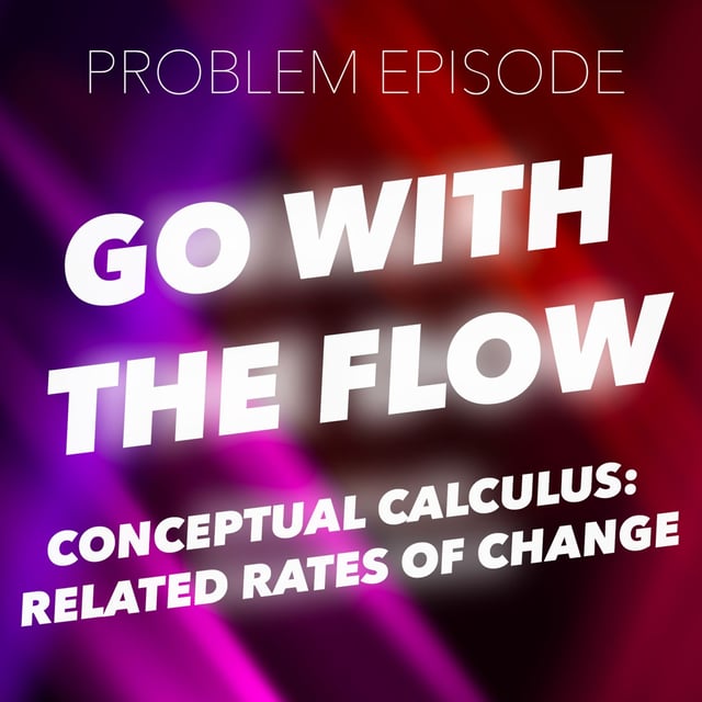 P4: Go with the Flow (Conceptual Calculus: Related Rates of Change) image