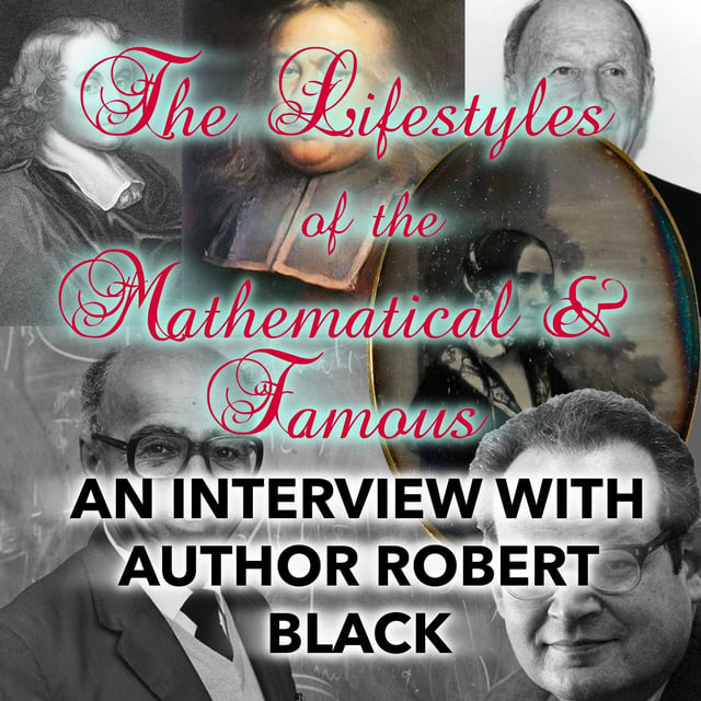 72: The Lifestyles of the Mathematical and Famous (an Interview with Author Robert Black) image