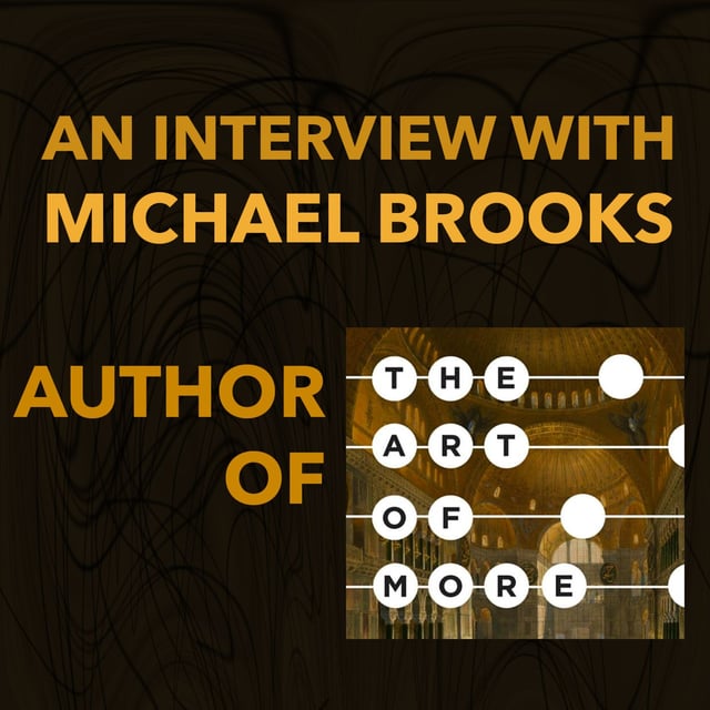 69: An Interview with Michael Brooks, Author of "The Art of More: How Mathematics Created Civilization" image