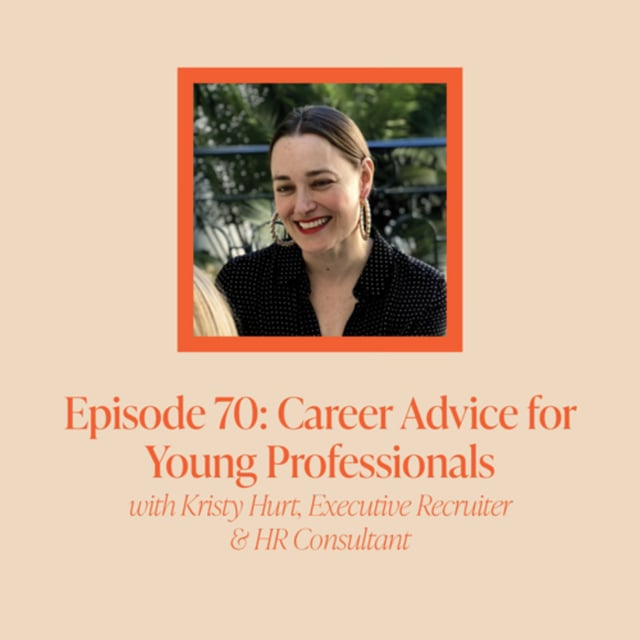 Ep #70- Career Advice For Young Professionals With Kristy Hurt 