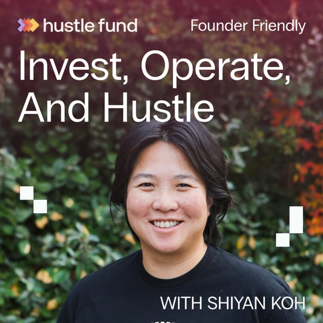 (Special) Investing, Operating, and Hustling | Shiyan Koh (Hustle Fund) image