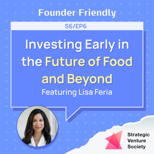 Investing Early in the Future of Food and Beyond | Lisa Feria (Stray Dog Capital) image