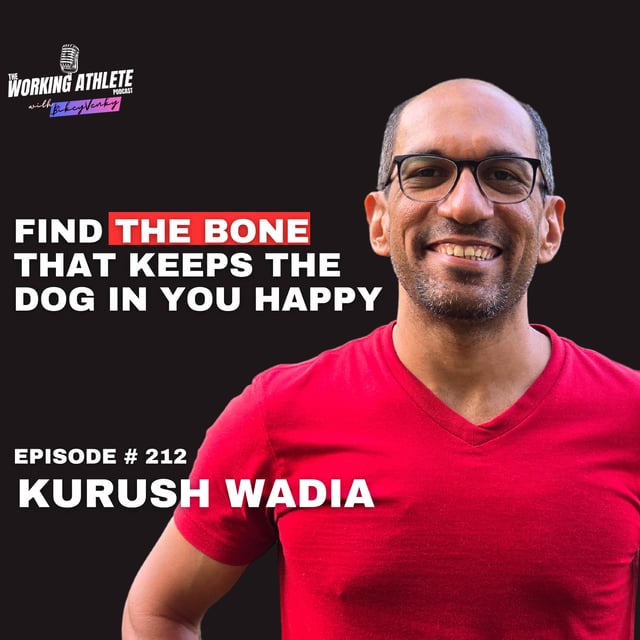 #212 Find Something That Really Makes You Happy & Be Like a Stubborn Dog with a Bone - Kurush Wadia image