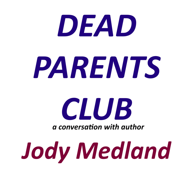 Dead Parents Club a conversation with author Jody Medland image