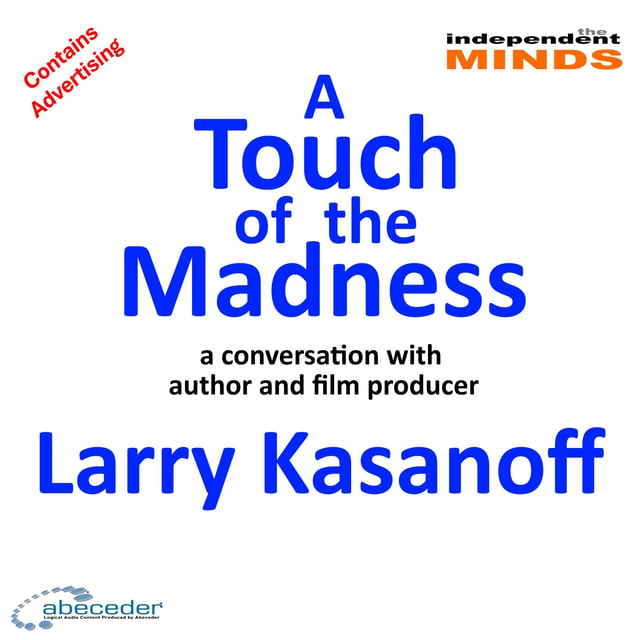 A Touch of the Madness – a conversation with author and film producer Larry Karsanoff image