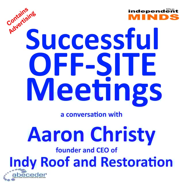 Successful Off-Site Meetings – a conversation with Aaron Christy, CEO Indy Roof and Restoration. image