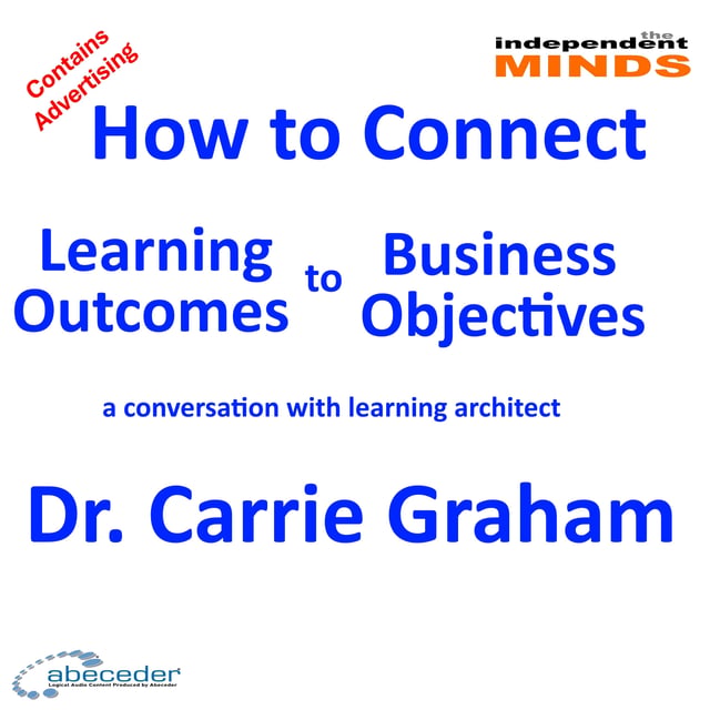 How to Connect Learning Outcomes to Business Objectives – a conversation with Carrie Graham PhD image