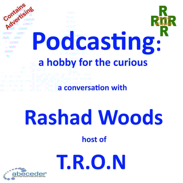 Podcasting: a good hobby for the curious– a conversation with Rashad Woods host of TRON image