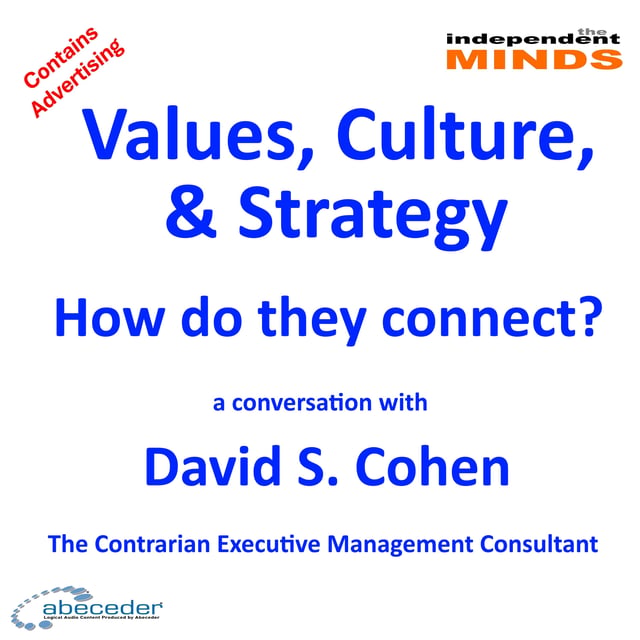 Values, Culture, Strategy; How do they connect? – a conversation with David Cohen, the Contrarian Executive Management Consultant.   image