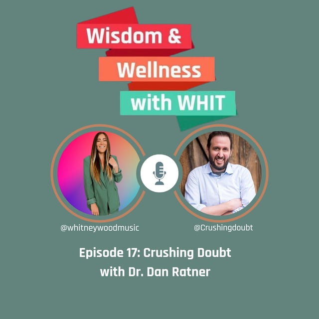 S2 Ep17 Crushing Doubt with Dr. Dan Ratner by whitney wood · Zencastr