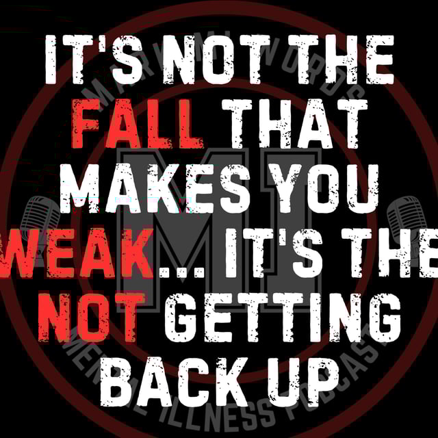 It's not the fall that makes you weak.... it's the not getting back up | Mark MI Words #mentalillness #PTSD image