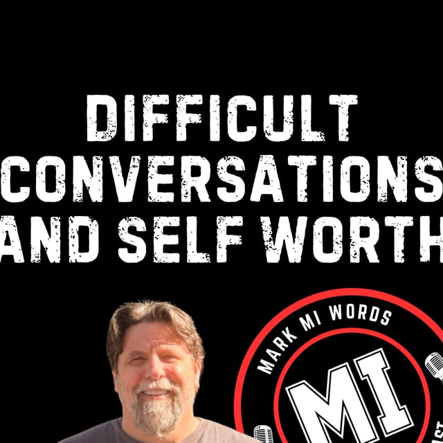 Difficult conversations and self worth | Mark MI Words #mentalillness #PTSD image