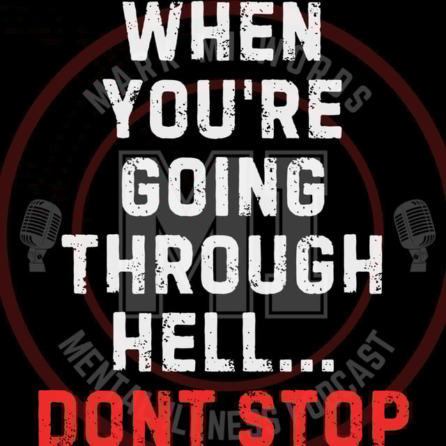 When you’re going through hell... don’t stop | Mark MI Words image