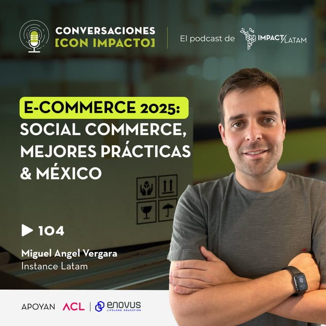 104 | Ecommerce 2025: Social Commerce, Mejores prácticas & México | Miguel Angel Vergara | Instance Latam image