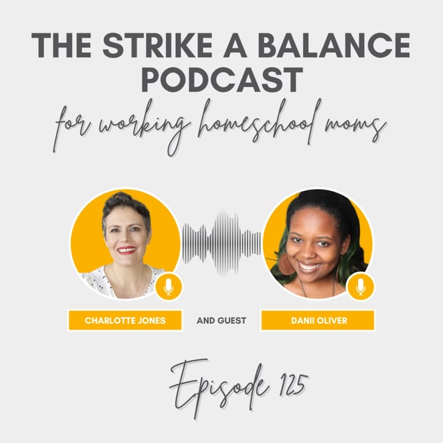 How Unschooling Works | Danii Oliver, UnschoolDiscoveries.com | The Strike a Balance Podcast for Working Homeschool Moms, S3 E125 image