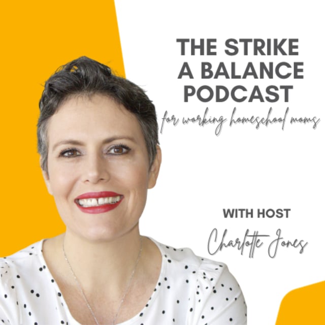 Where to Start with Homeschooling | Charlotte Jones, My Little Homeschool | The Strike a Balance Podcast for Working Homeschool Moms S3 E124 image