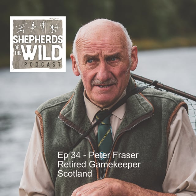 Ep 34 - Peter Fraser, Retired Gamekeeper, Scotland image