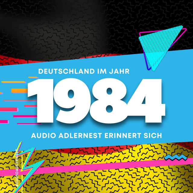 Deutschland im Jahr 1984 - Audio Adlernest erinnert sich (#128) image