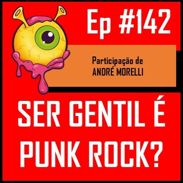 Ep 142 - Ser Gentil é Punk Rock? image