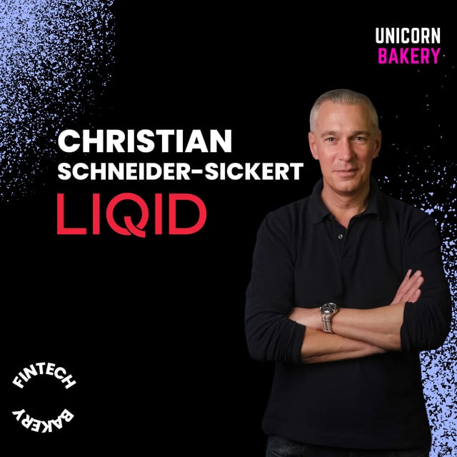 Wie LIQID von 0 auf 3 Milliarden Assets under Management gewachsen ist und sowohl bei Kunden & Partnern Vertrauen aufgebaut hat – mit LIQID Gründer & CEO Christian Schneider-Sickert (FinTech Bakery) image