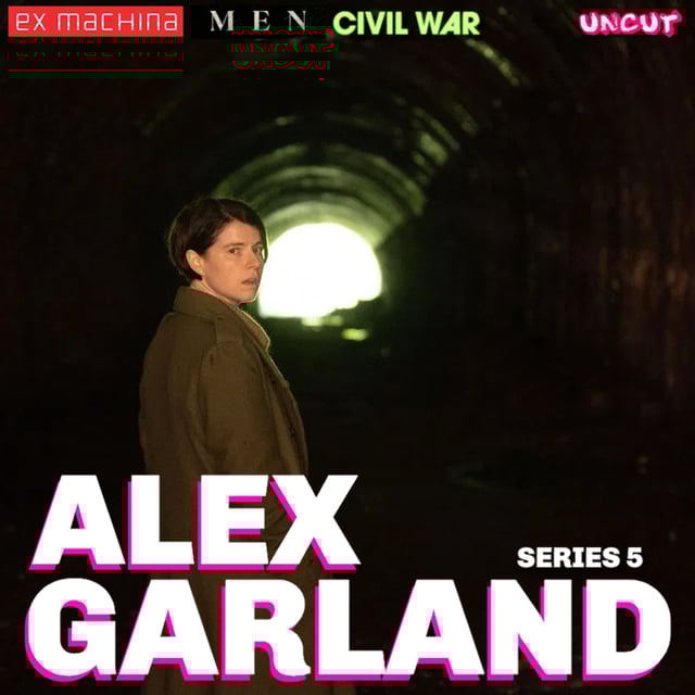 Alex Garland - Ex Machina, Men & Civil War (UNCUT PODCAST SERIES 5) image