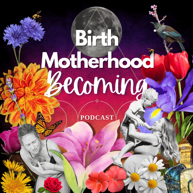 Birth Motherhood & Becoming Podcast