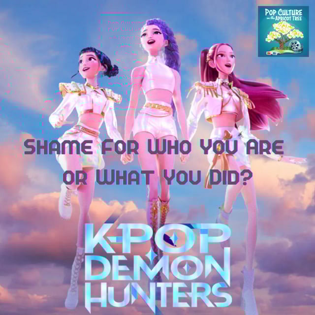 Ep 51 - KPop Demon Hunters: Shame for Who You Are or What You Did? image