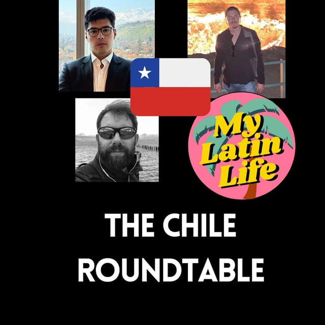 The Chile Roundtable 🇨🇱 | My Latin Life Podcast 287 🌴 image