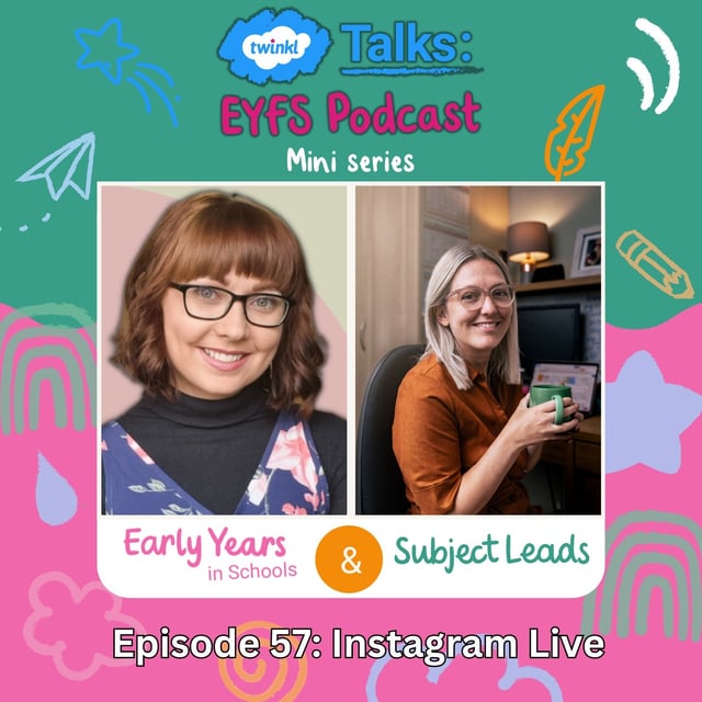 Episode 57: Subject Leadership and the Early Years (Instagram Live) image