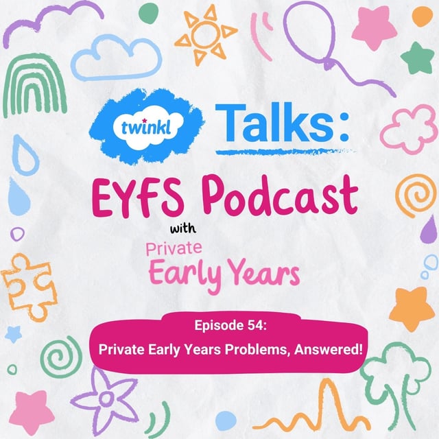 Episode 54: Private Early Years Problems, Answered! image